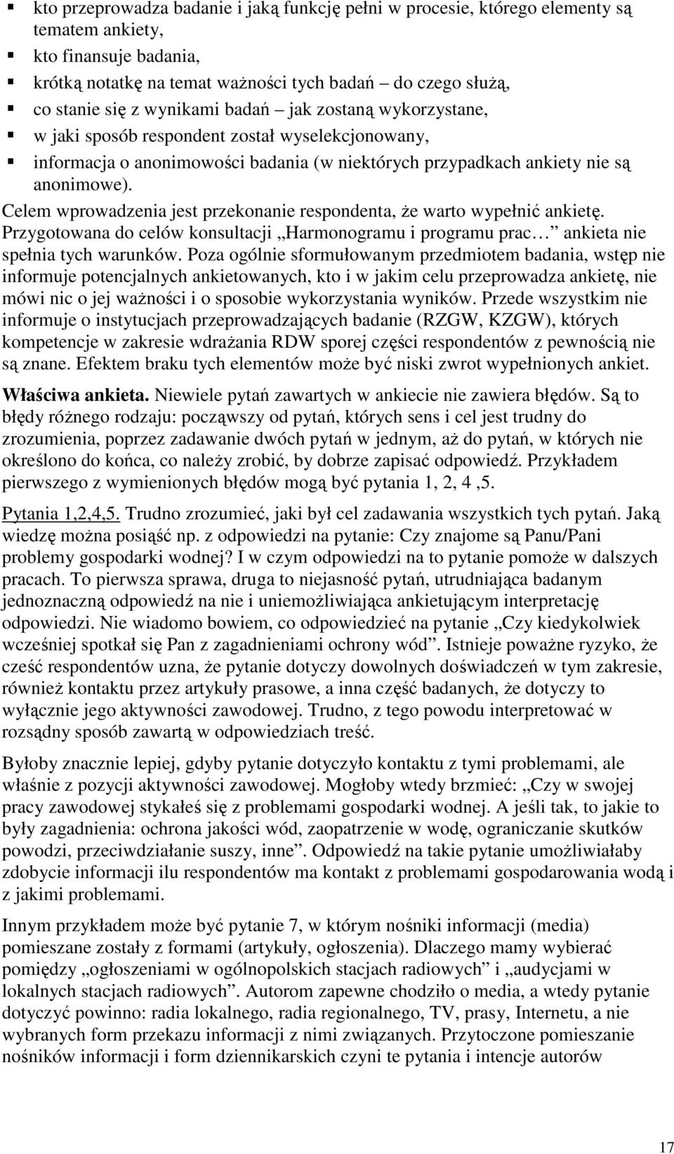 Celem wprowadzenia jest przekonanie respondenta, Ŝe warto wypełnić ankietę. Przygotowana do celów konsultacji Harmonogramu i programu prac ankieta nie spełnia tych warunków.