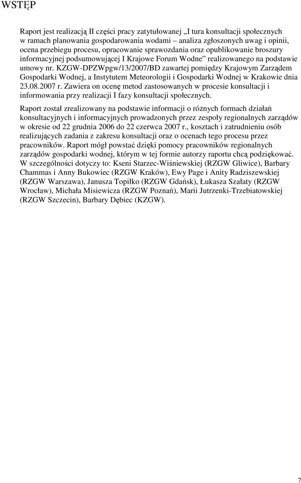 KZGW-DPZWpgw/13/2007/BD zawartej pomiędzy Krajowym Zarządem Gospodarki Wodnej, a Instytutem Meteorologii i Gospodarki Wodnej w Krakowie dnia 23.08.2007 r.