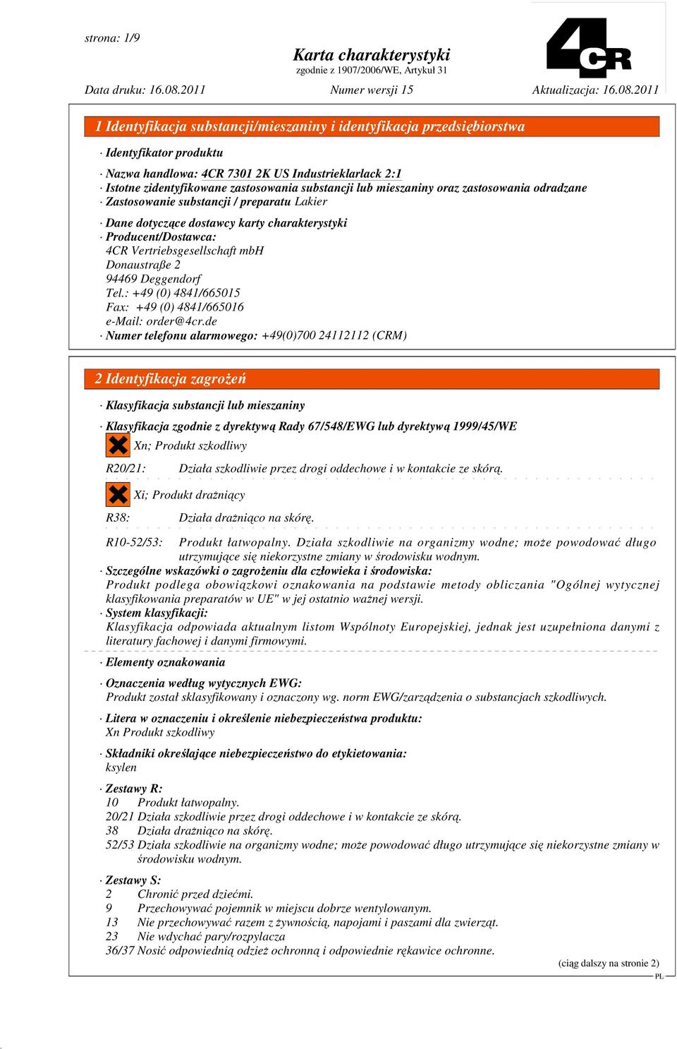: +49 (0) 4841/665015 Fax: +49 (0) 4841/665016 e-mail: order@4cr.