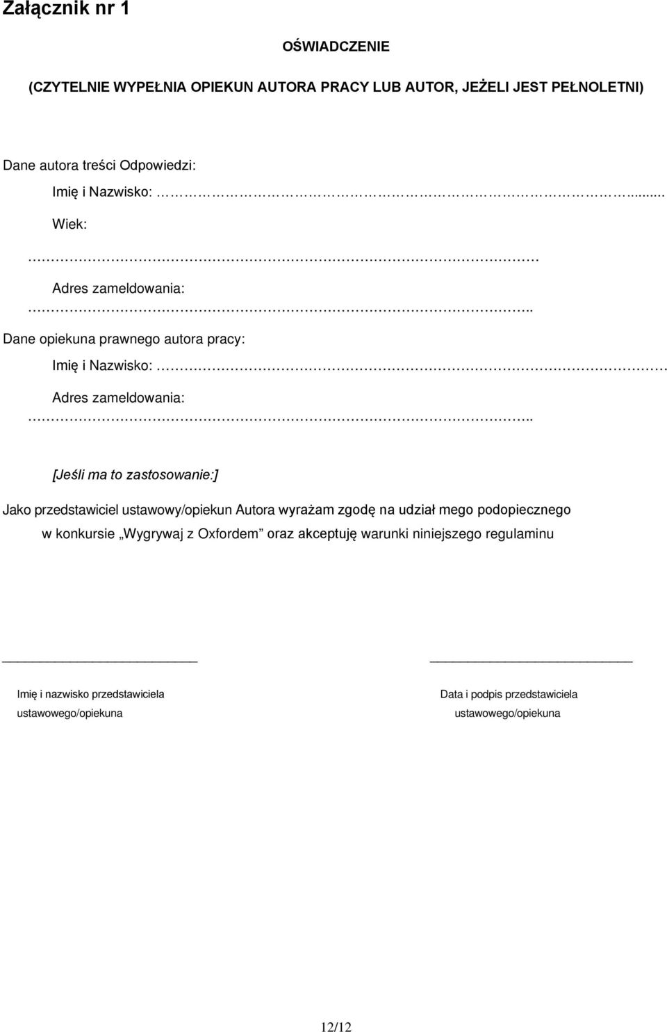 . [Jeśli ma to zastosowanie:] Jako przedstawiciel ustawowy/opiekun Autora wyrażam zgodę na udział mego podopiecznego w konkursie Wygrywaj z