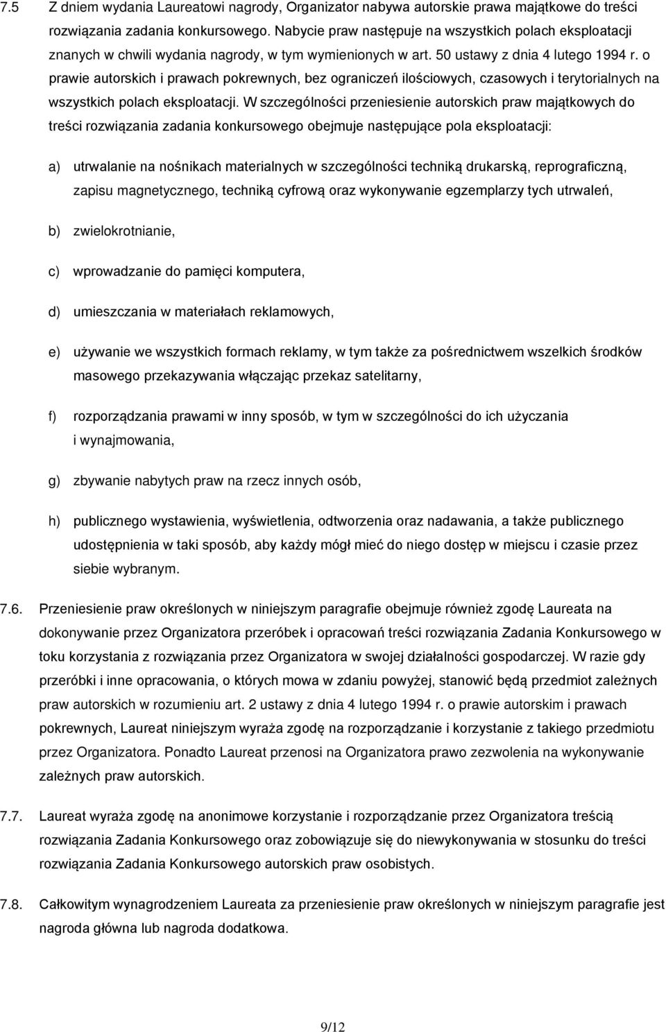 o prawie autorskich i prawach pokrewnych, bez ograniczeń ilościowych, czasowych i terytorialnych na wszystkich polach eksploatacji.