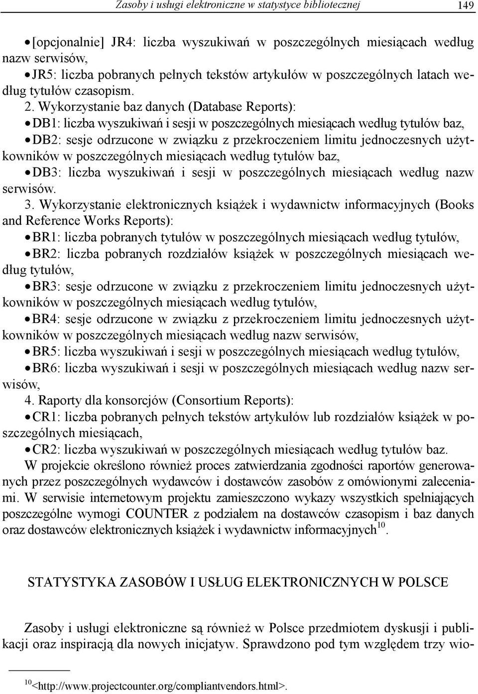 Wykorzystanie baz danych (Database Reports): DB1: liczba wyszukiwa i sesji w poszczególnych miesi cach wed ug tytu ów baz, DB2: sesje odrzucone w zwi zku z przekroczeniem limitu jednoczesnych u