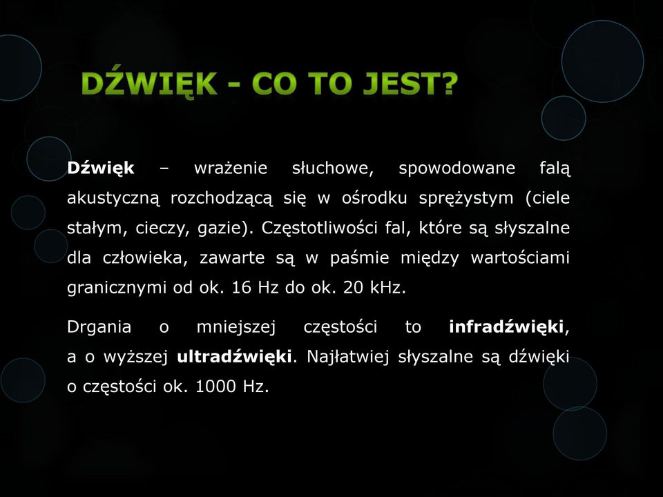 Częstotliwości fal, które są słyszalne dla człowieka, zawarte są w paśmie między wartościami