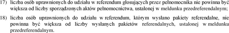 18) liczba osób uprawnionych do udziału w referendum, którym wysłano pakiety referendalne, nie