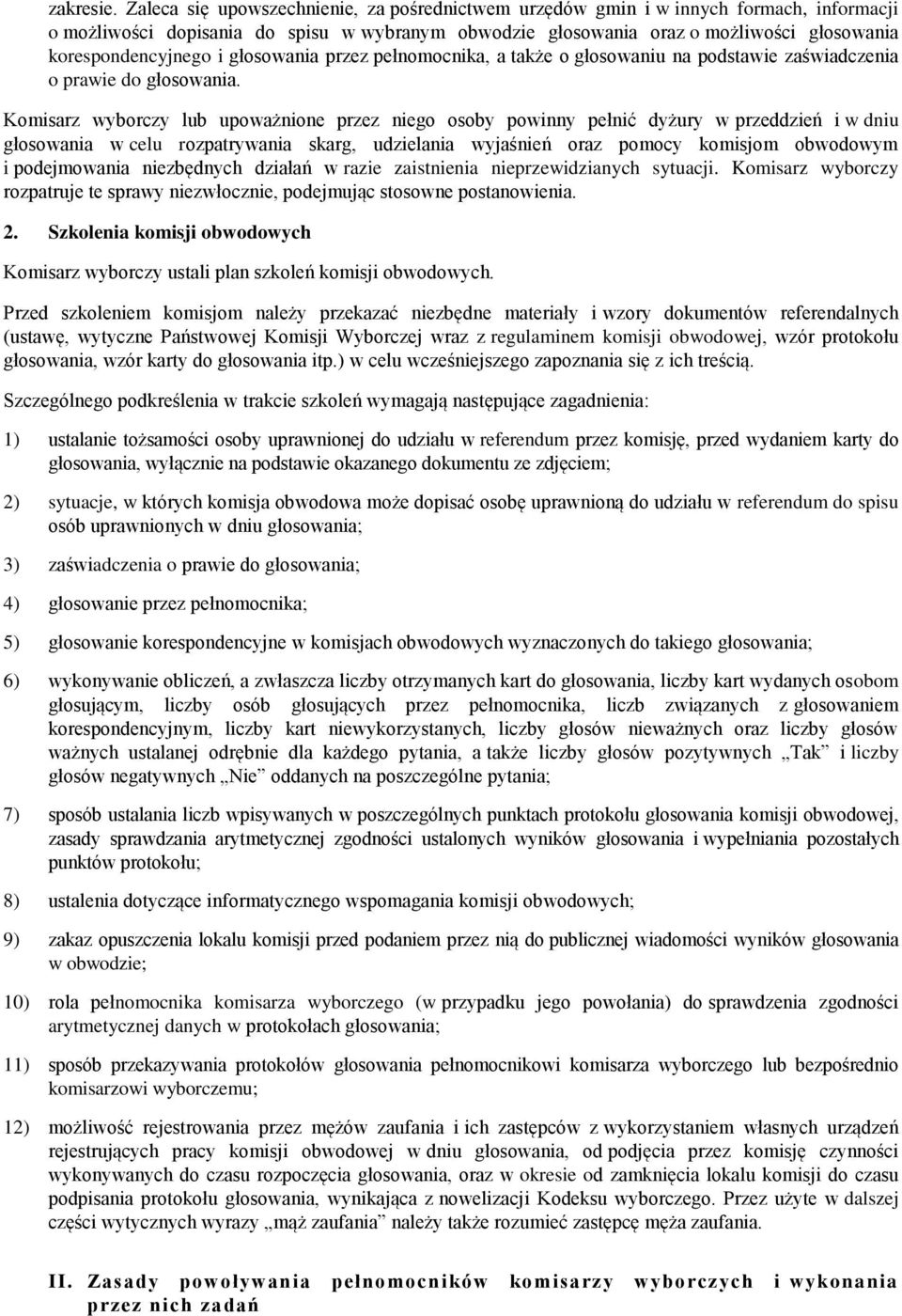 i głosowania przez pełnomocnika, a także o głosowaniu na podstawie zaświadczenia o prawie do głosowania.