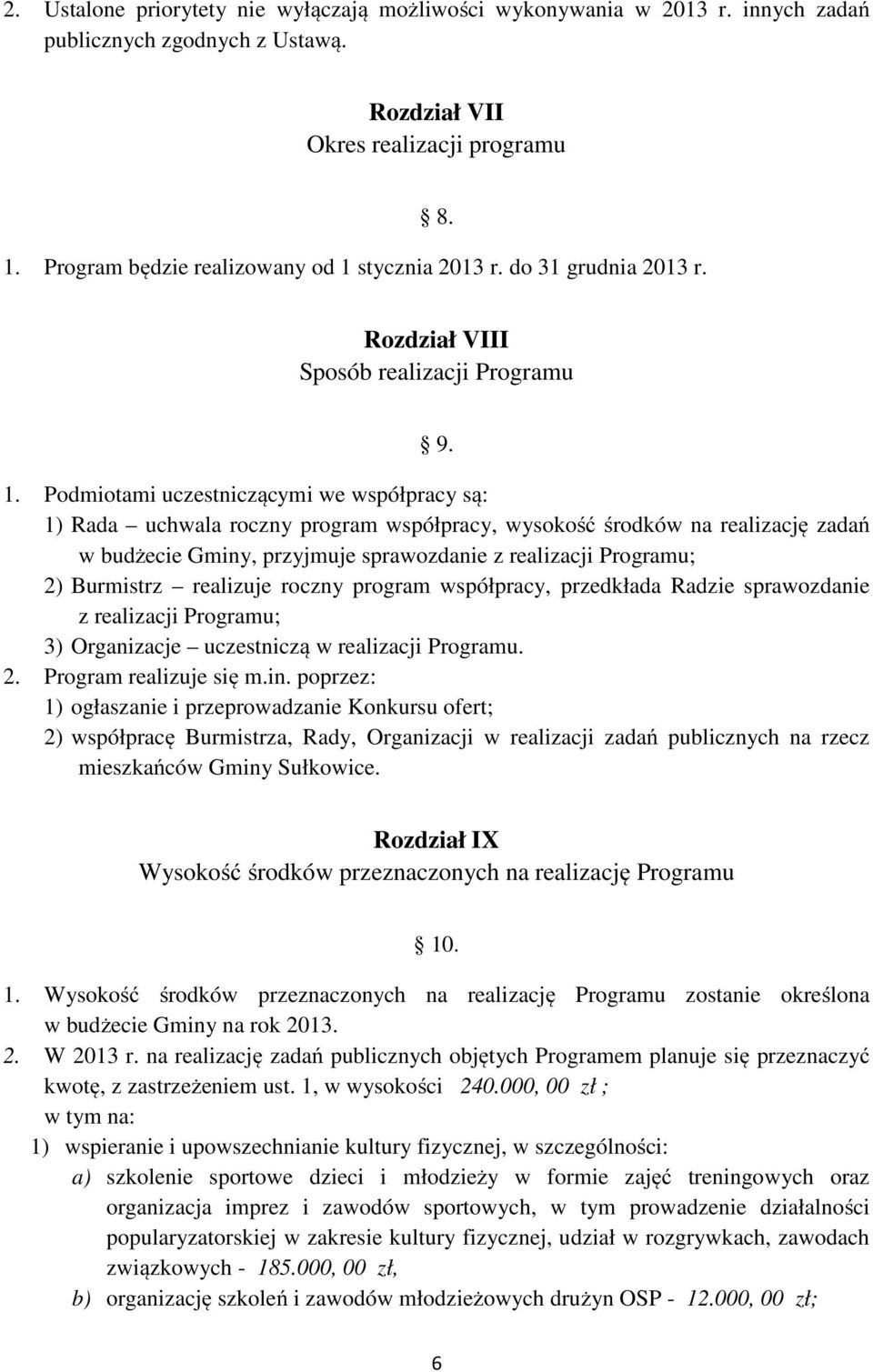 stycznia 2013 r. do 31 grudnia 2013 r. 8. Rozdział VIII Sposób realizacji Programu 9. 1.