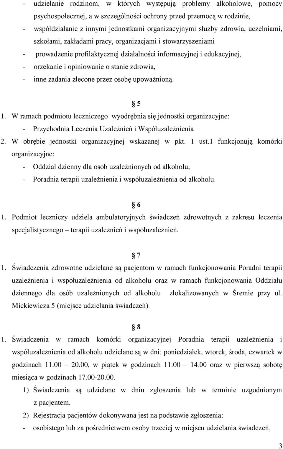 zdrowia, - inne zadania zlecone przez osobę upoważnioną. 5 1. W ramach podmiotu leczniczego wyodrębnia się jednostki organizacyjne: - Przychodnia Leczenia Uzależnień i Współuzależnienia 2.