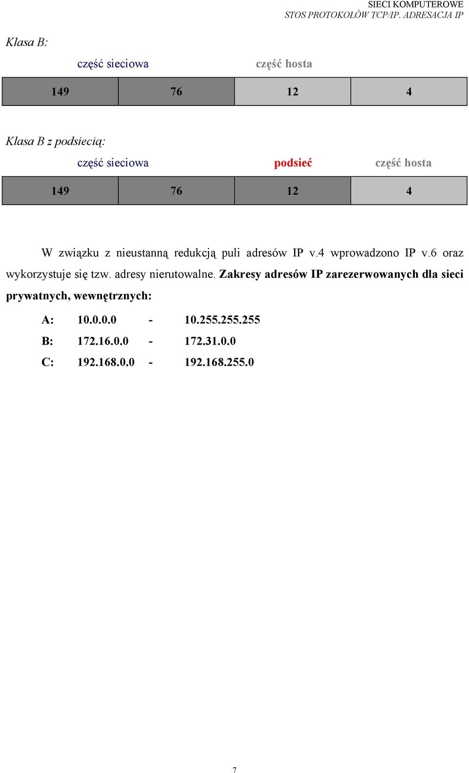 6 oraz wykorzystuje się tzw. adresy nierutowalne.
