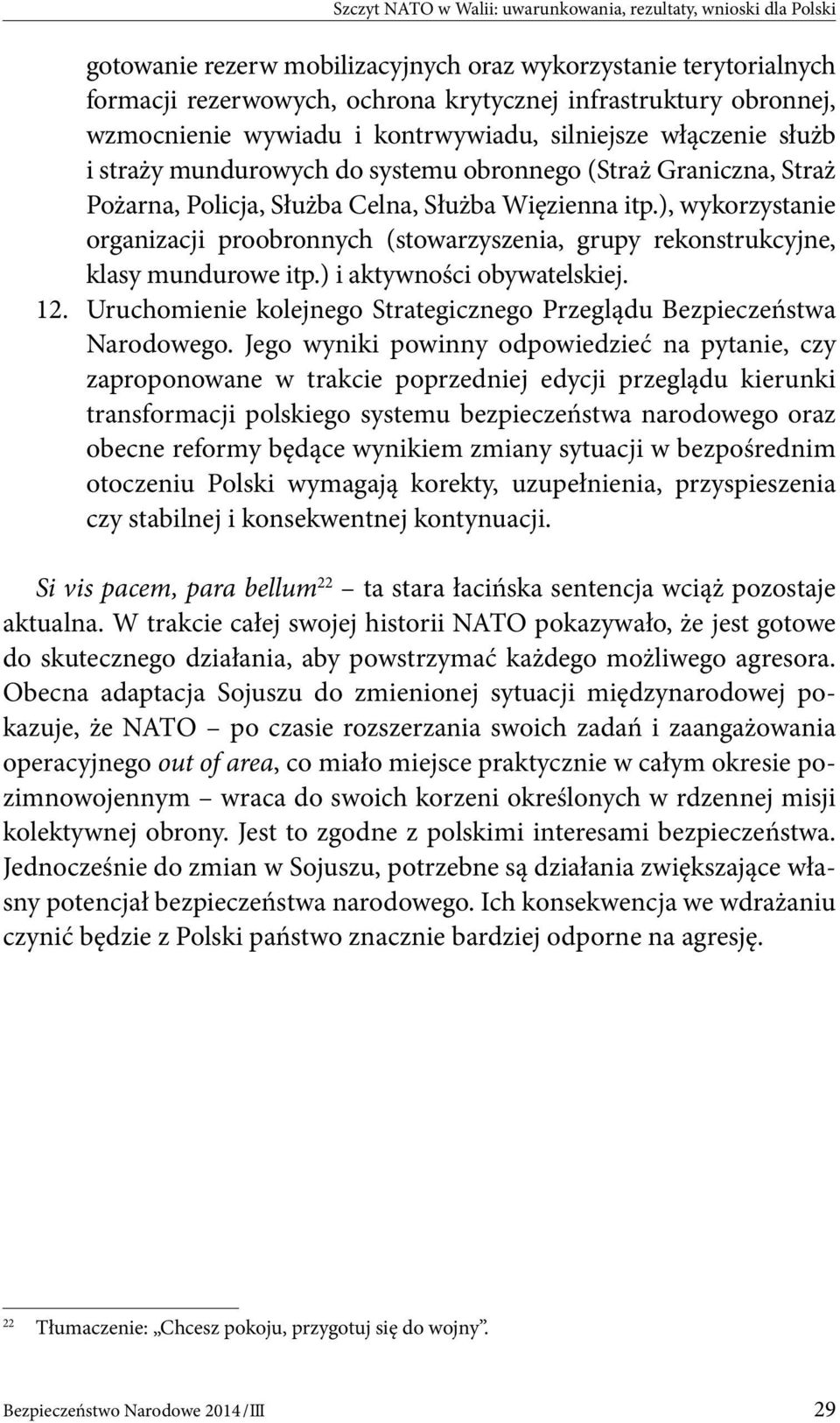 ), wykorzystanie organizacji proobronnych (stowarzyszenia, grupy rekonstrukcyjne, klasy mundurowe itp.) i aktywności obywatelskiej. 12.
