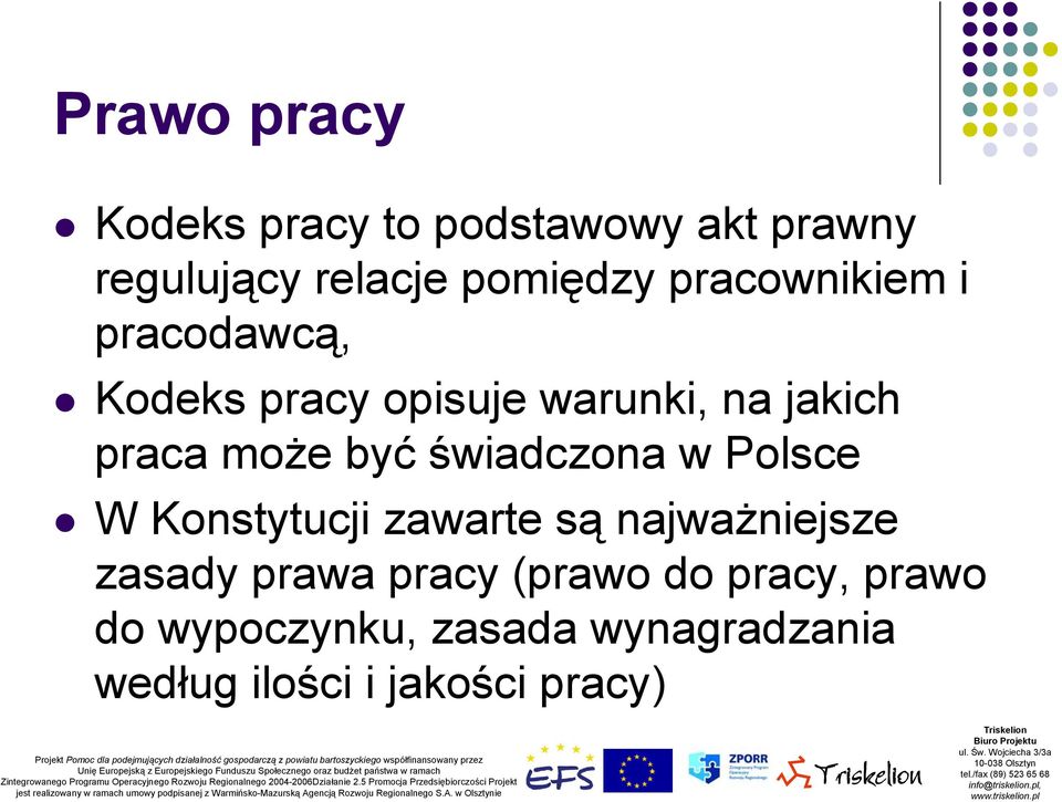 świadczona w Polsce W Konstytucji zawarte są najważniejsze zasady prawa pracy