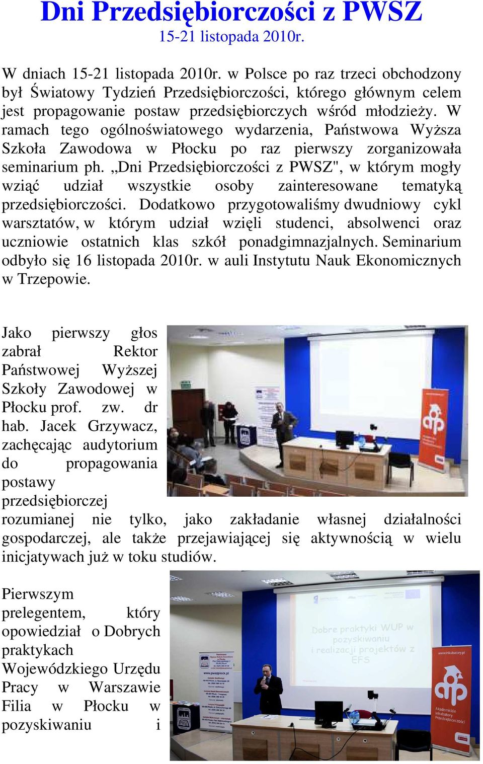 W ramach tego ogólnoświatowego wydarzenia, Państwowa Wyższa Szkoła Zawodowa w Płocku po raz pierwszy zorganizowała seminarium ph.