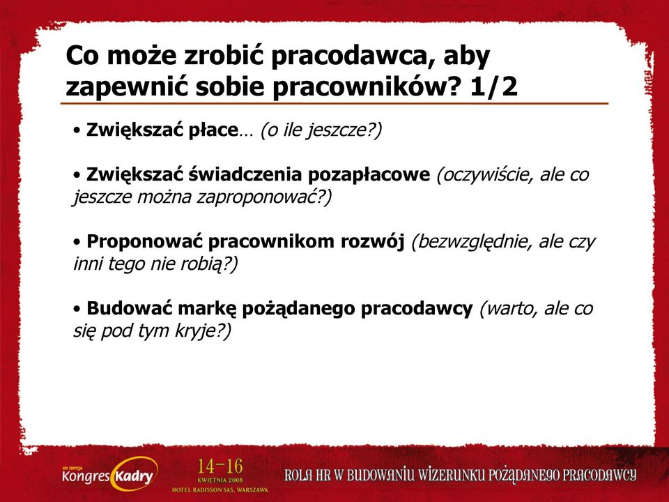 ) Zwiększać świadczenia pozapłacowe (oczywiście, ale co jeszcze można