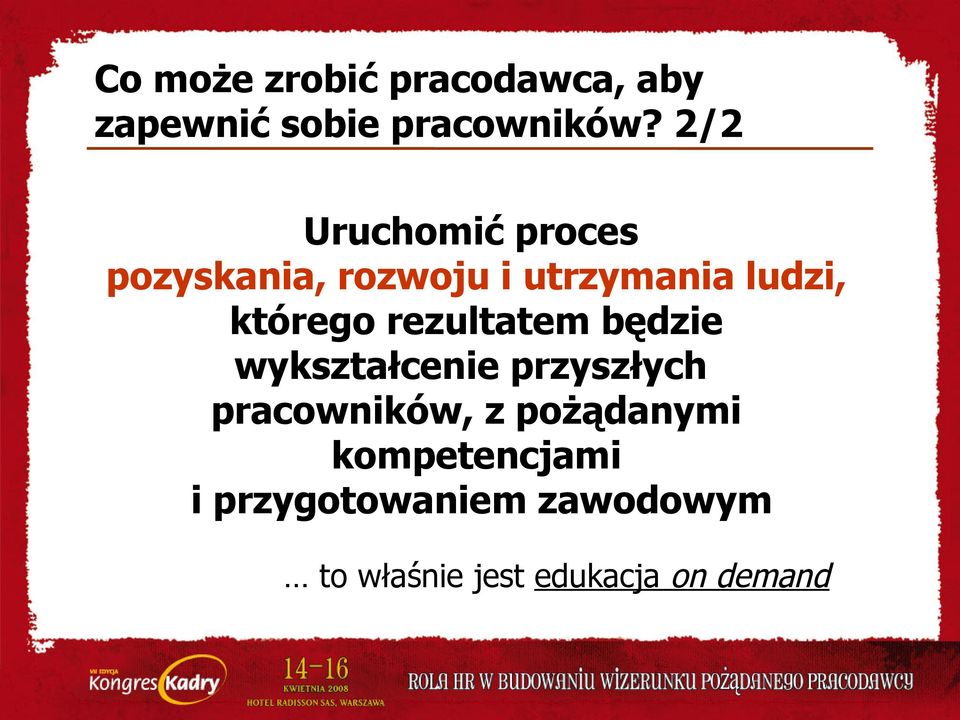 którego rezultatem będzie wykształcenie przyszłych pracowników, z