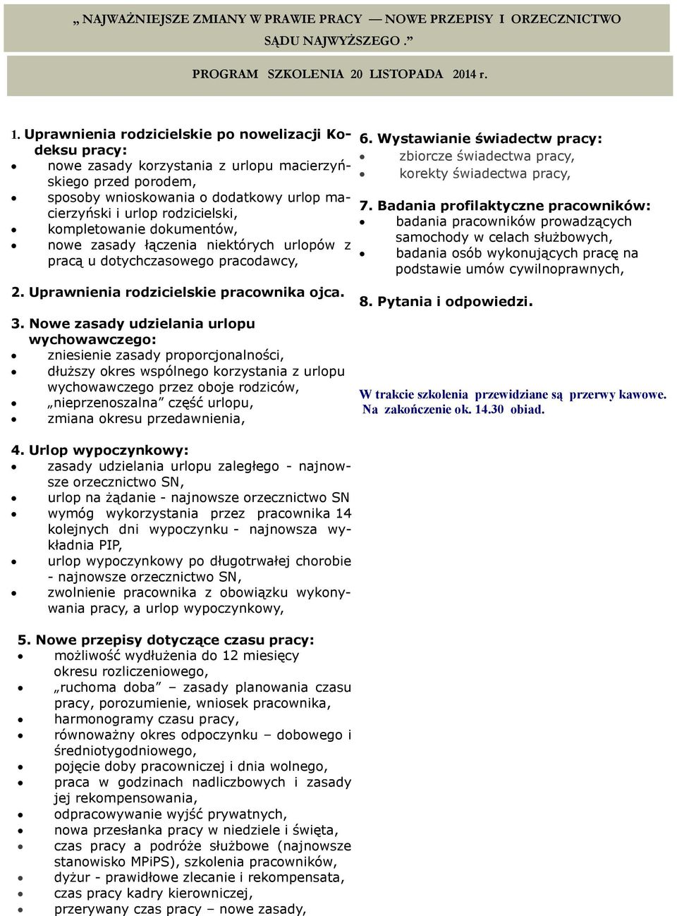 kompletowanie dokumentów, nowe zasady łączenia niektórych urlopów z pracą u dotychczasowego pracodawcy, 2. Uprawnienia rodzicielskie pracownika ojca. 3.