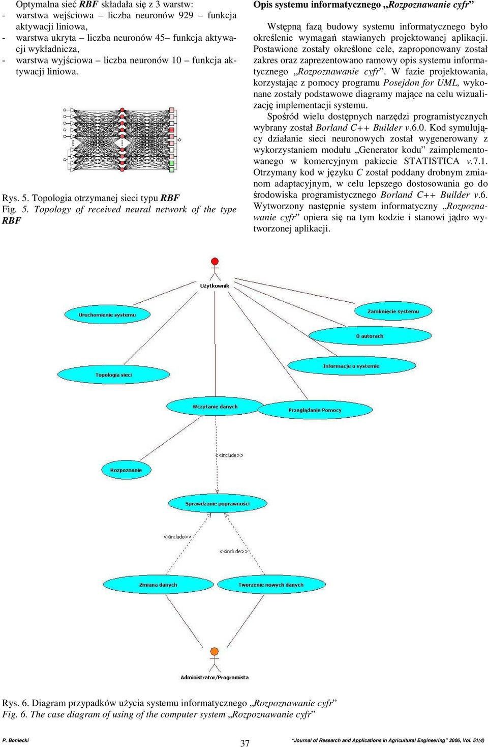 Topologia otrzymanej sieci typu RBF Fig. 5.