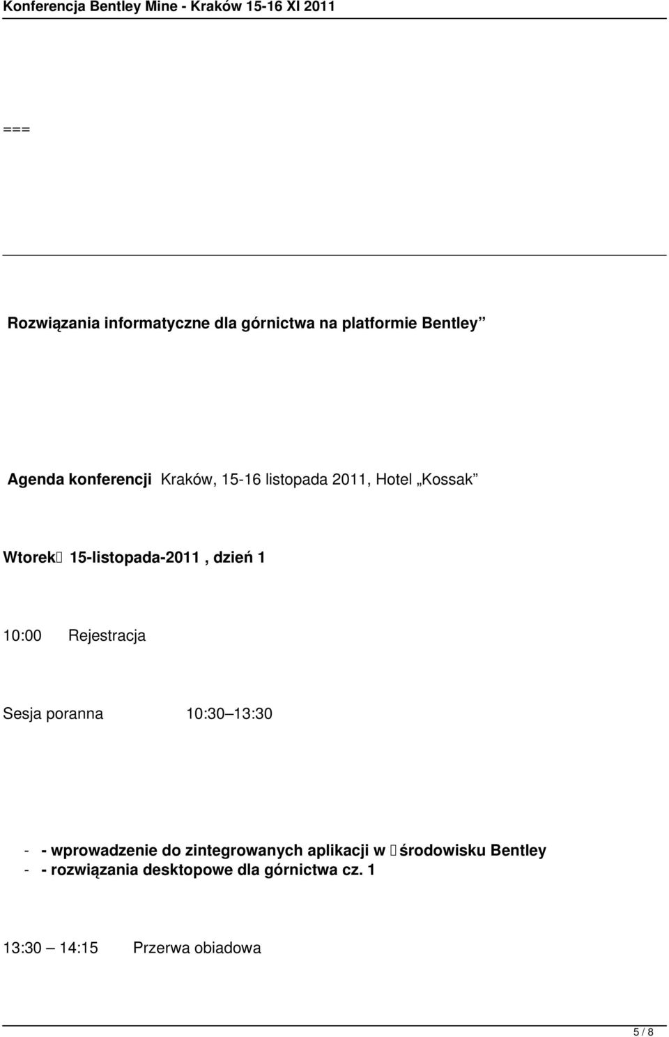 Rejestracja Sesja poranna 10:30 13:30 - - wprowadzenie do zintegrowanych aplikacji w