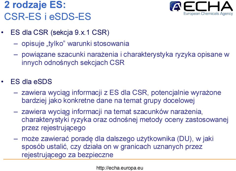 zawiera wycią g informacji z ES dla CSR, potencjalnie wyrażone bardziej jako konkretne dane na temat grupy docelowej zawiera wycią g informacji na