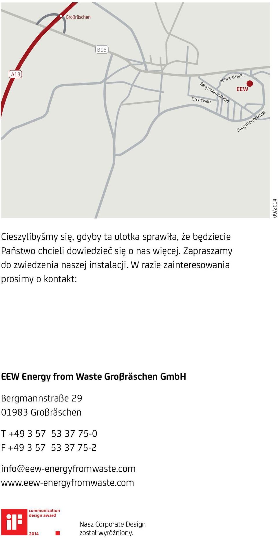 W razie zainteresowania prosimy o kontakt: EEW Energy from Waste Großräschen GmbH Bergmannstraße 29 01983 Großräschen T