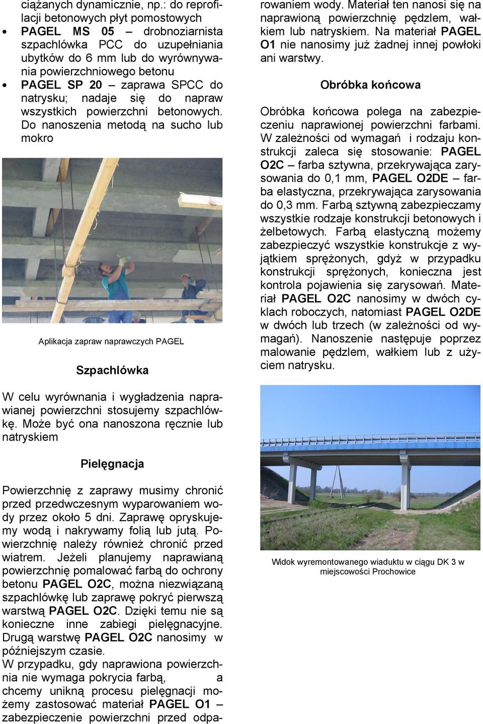 natrysku; nadaje się do napraw wszystkich powierzchni betonowych.