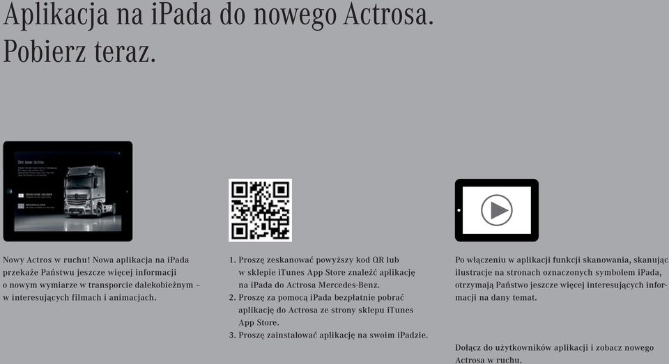 Proszę zeskanować powyższy kod QR lub w sklepie itunes App Store znaleźć aplikację na ipada do Actrosa Mercedes-Benz. 2.