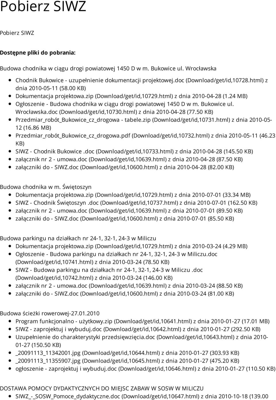24 MB) Ogłoszenie - Budowa chodnika w ciągu drogi powiatowej 1450 D w m. Bukowice ul. Wrocławska.doc (Download/get/id,10730.html) z dnia 2010-04-28 (77.