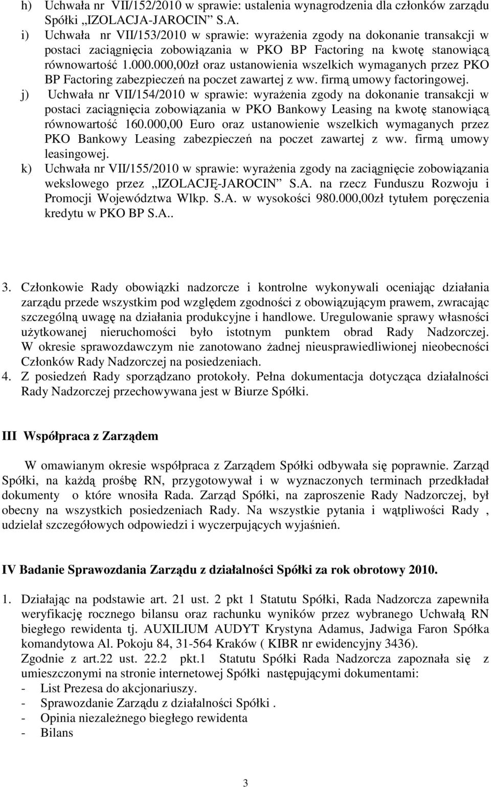 000,00zł oraz ustanowienia wszelkich wymaganych przez PKO BP Factoring zabezpieczeń na poczet zawartej z ww. firmą umowy factoringowej.