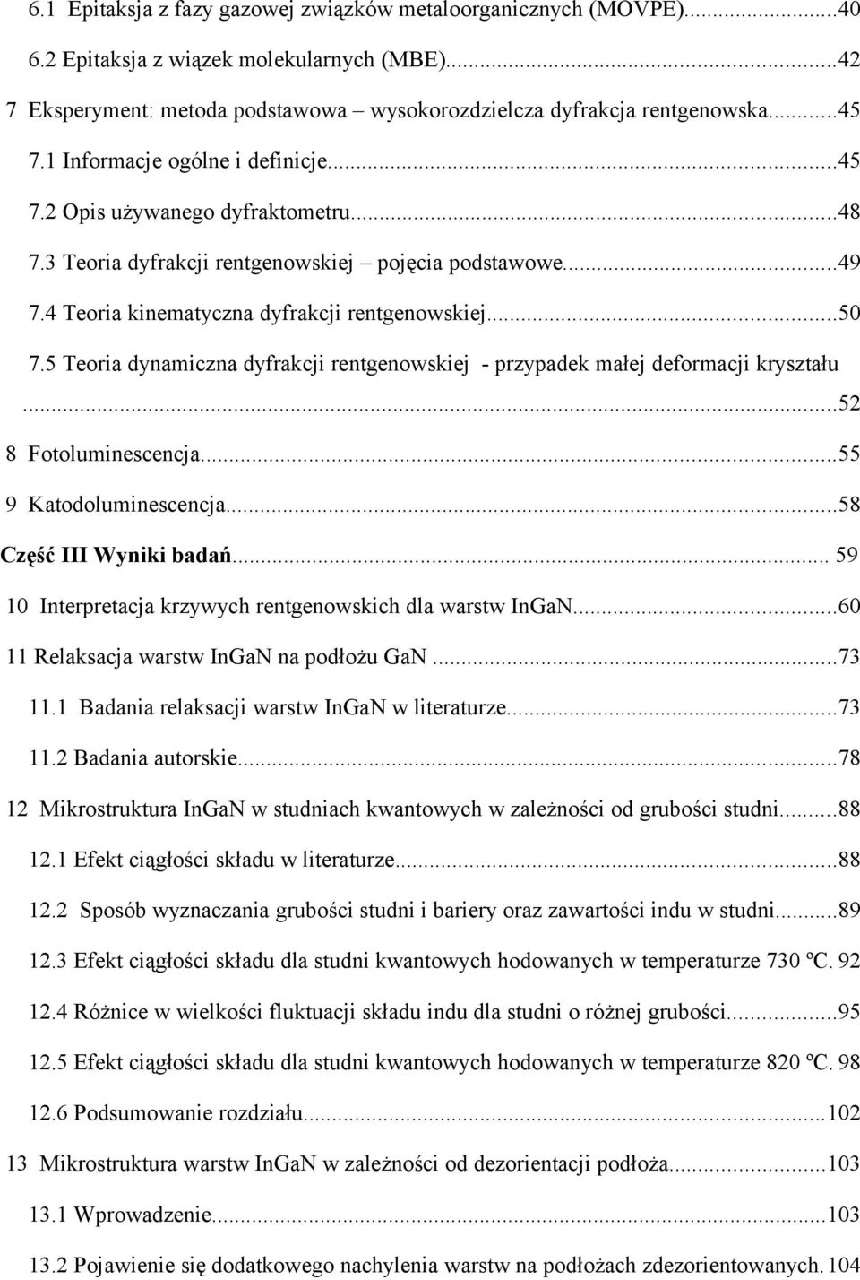 5 Teoria dynamiczna dyfrakcji rentgenowskiej - przypadek małej deformacji kryształu...52 8 Fotoluminescencja...55 9 Katodoluminescencja...58 Część III Wyniki badań.