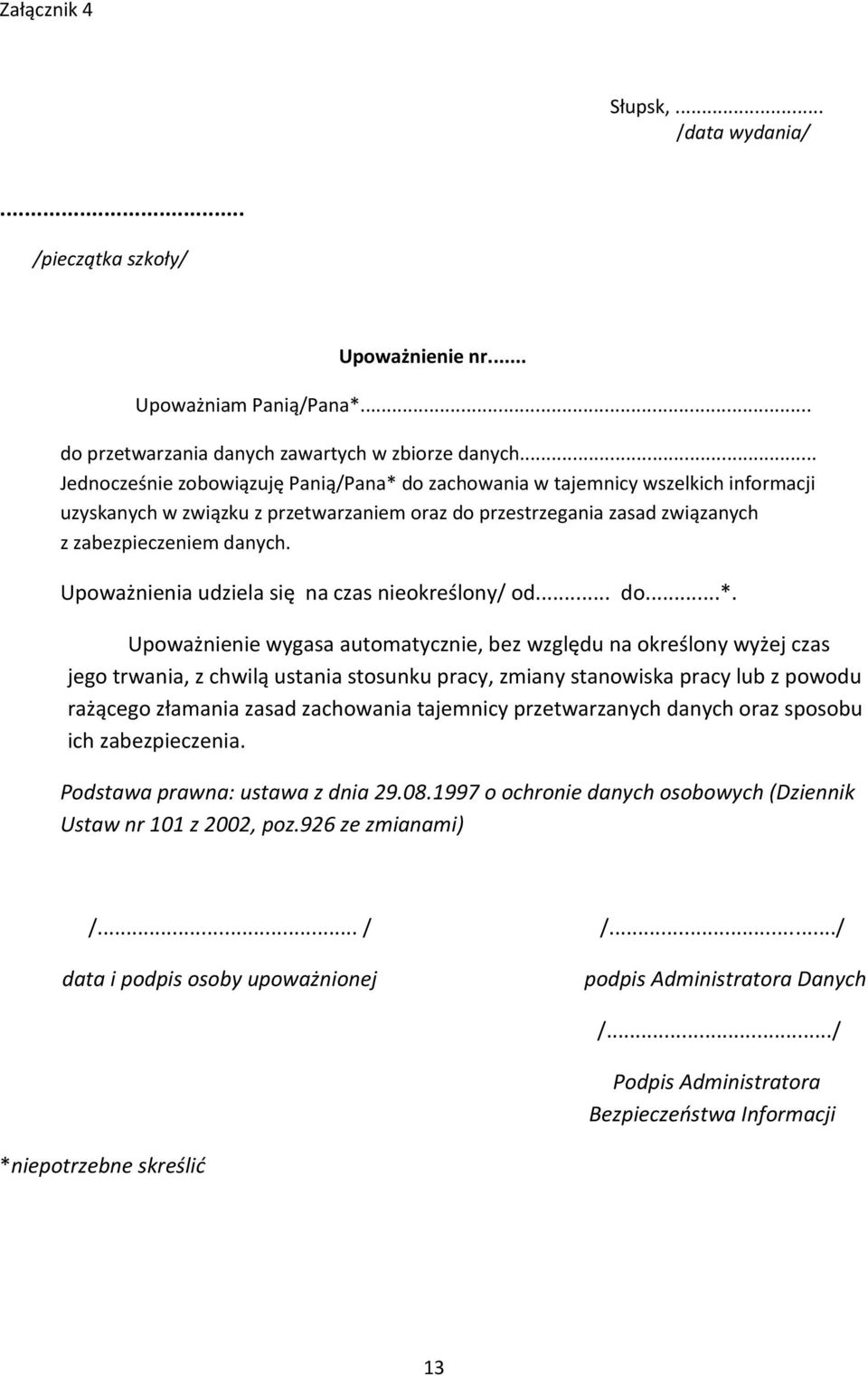 Upoważnienia udziela się na czas nieokreślony/ od... do...*.