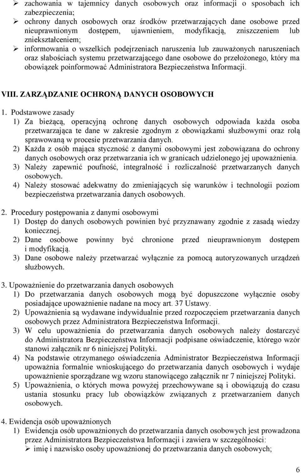 który ma obowiązek poinformować Administratora Bezpieczeństwa Informacji. VIII. ZARZĄDZANIE OCHRONĄ DANYCH OSOBOWYCH 1.