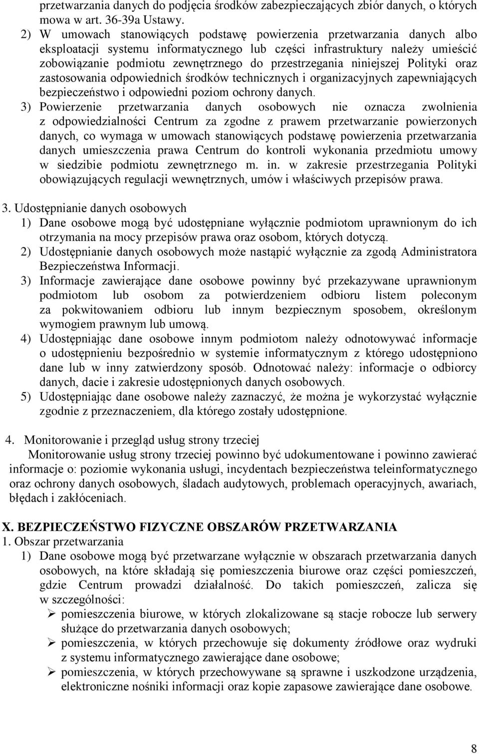 przestrzegania niniejszej Polityki oraz zastosowania odpowiednich środków technicznych i organizacyjnych zapewniających bezpieczeństwo i odpowiedni poziom ochrony danych.