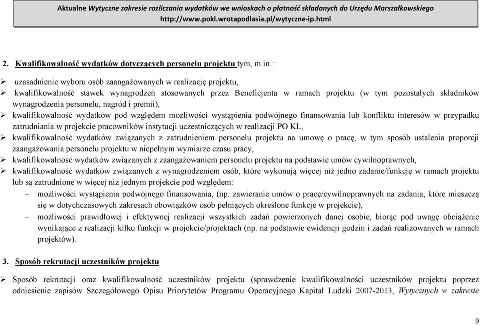 : uzasadnienie wyboru osób zaangażowanych w realizację projektu, kwalifikowalność stawek wynagrodzeń stosowanych przez Beneficjenta w ramach projektu (w tym pozostałych składników wynagrodzenia