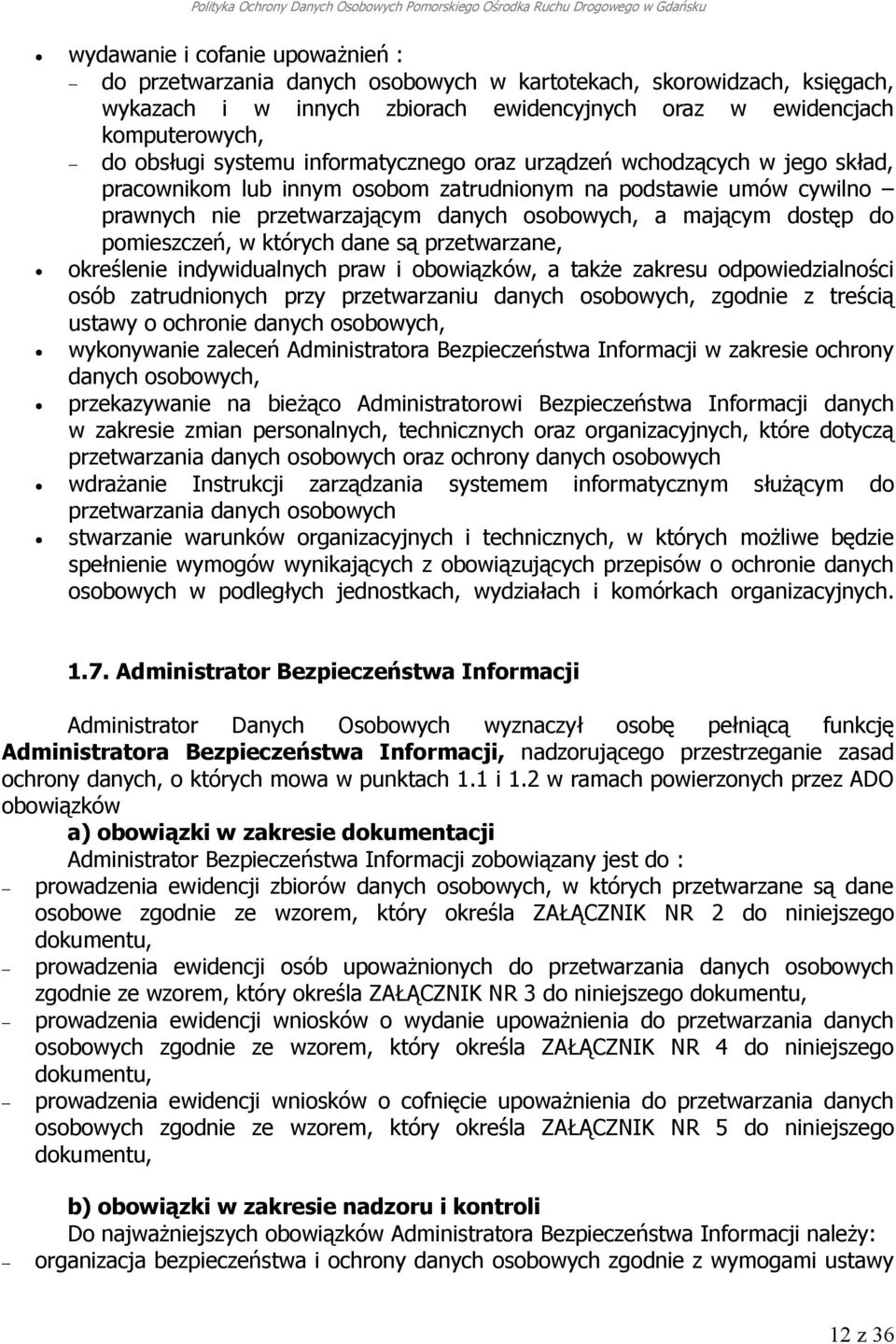 pomieszczeń, w których dane są przetwarzane, określenie indywidualnych praw i obowiązków, a także zakresu odpowiedzialności osób zatrudnionych przy przetwarzaniu danych osobowych, zgodnie z treścią