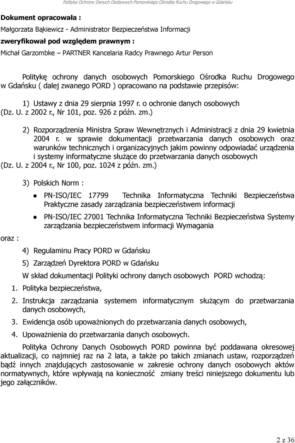 U. z 2002 r., Nr 101, poz. 926 z późn. zm.) 2) Rozporządzenia Ministra Spraw Wewnętrznych i Administracji z dnia 29 kwietnia 2004 r.