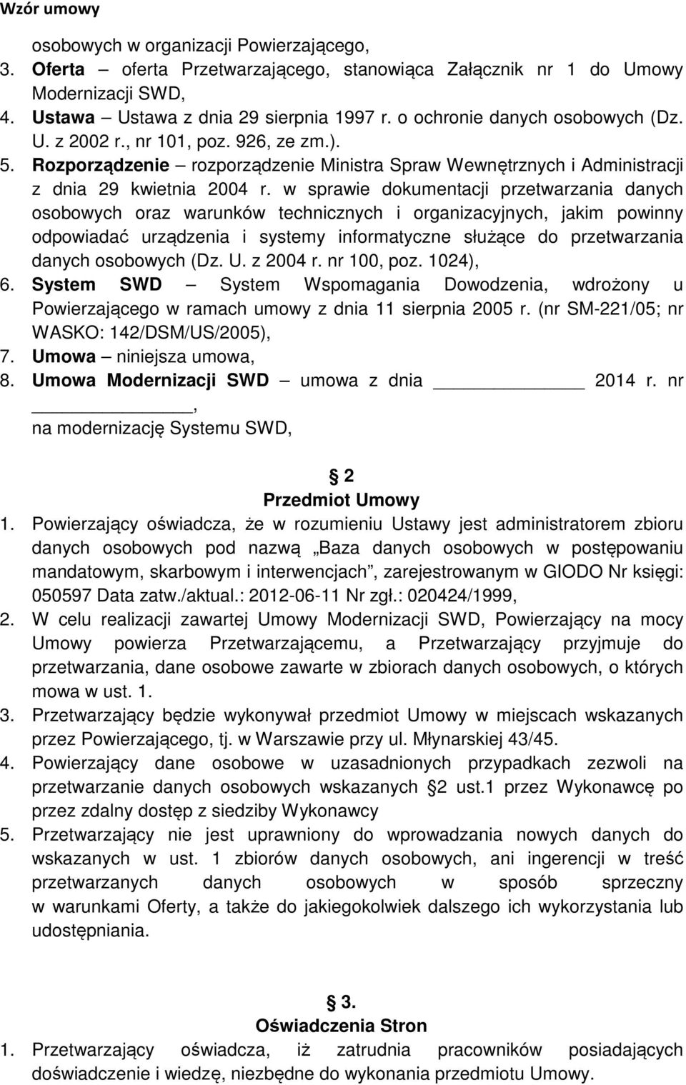 w sprawie dokumentacji przetwarzania danych osobowych oraz warunków technicznych i organizacyjnych, jakim powinny odpowiadać urządzenia i systemy informatyczne służące do przetwarzania danych