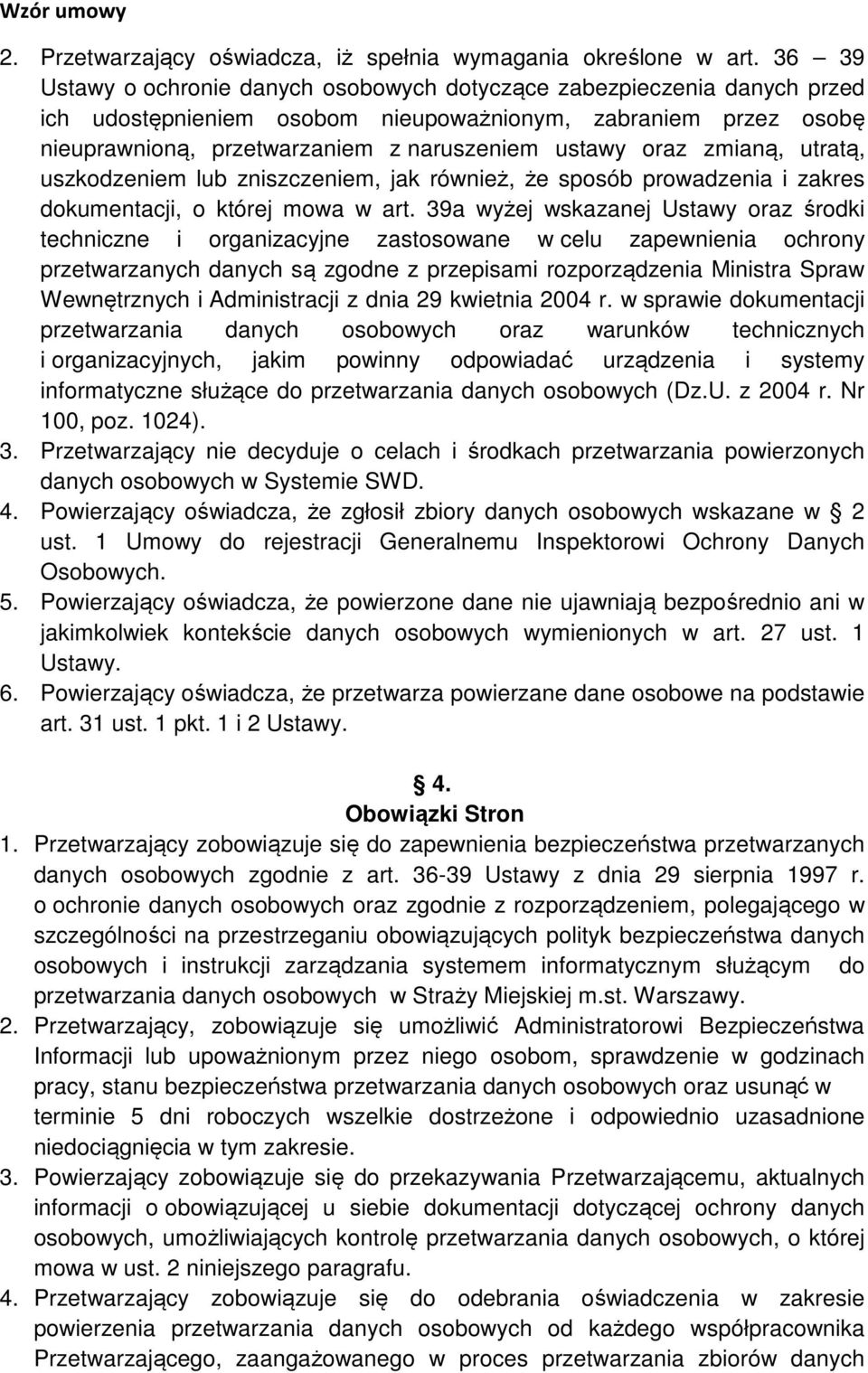 zmianą, utratą, uszkodzeniem lub zniszczeniem, jak również, że sposób prowadzenia i zakres dokumentacji, o której mowa w art.