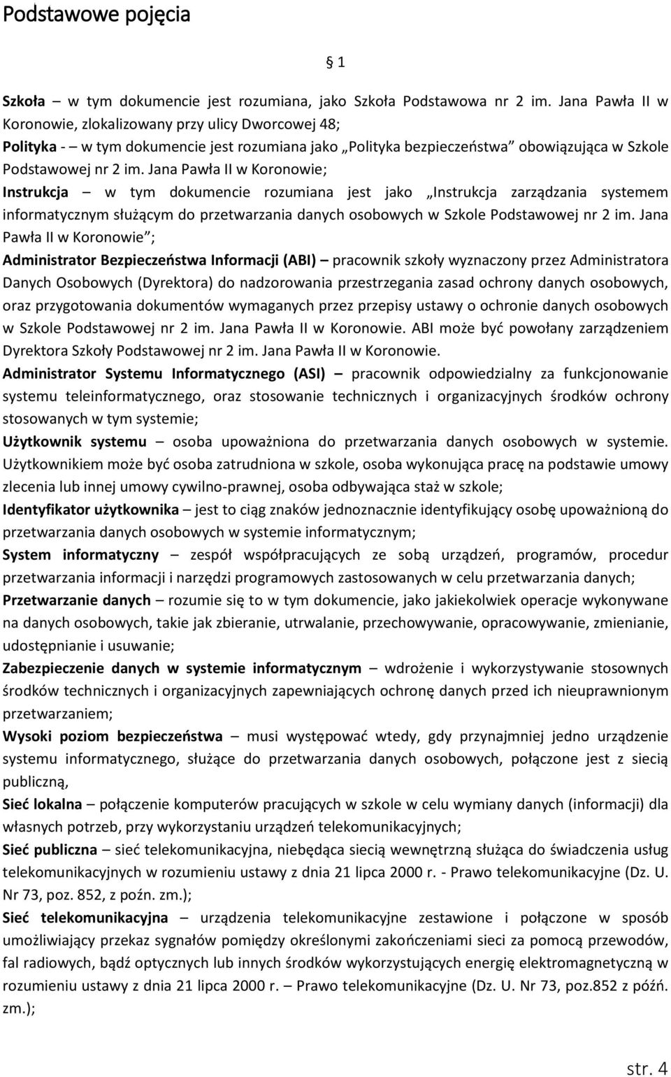 Jana Pawła II w Koronowie; Instrukcja w tym dokumencie rozumiana jest jako Instrukcja zarządzania systemem informatycznym służącym do przetwarzania danych osobowych w Szkole Podstawowej nr 2 im.