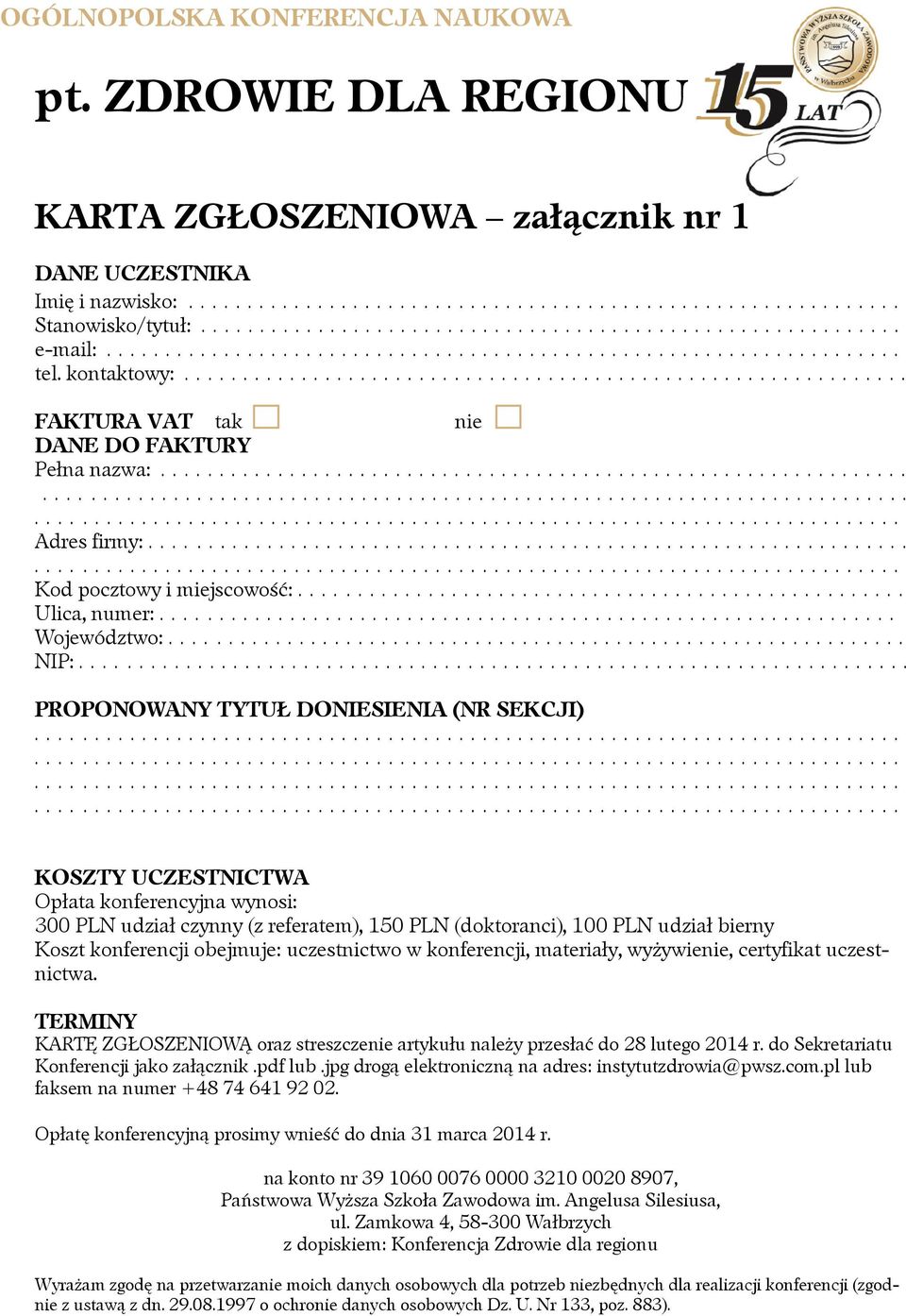 ............................................................... Adres firmy:................................................................. Kod pocztowy i miejscowość:.................................................... Ulica, numer:.