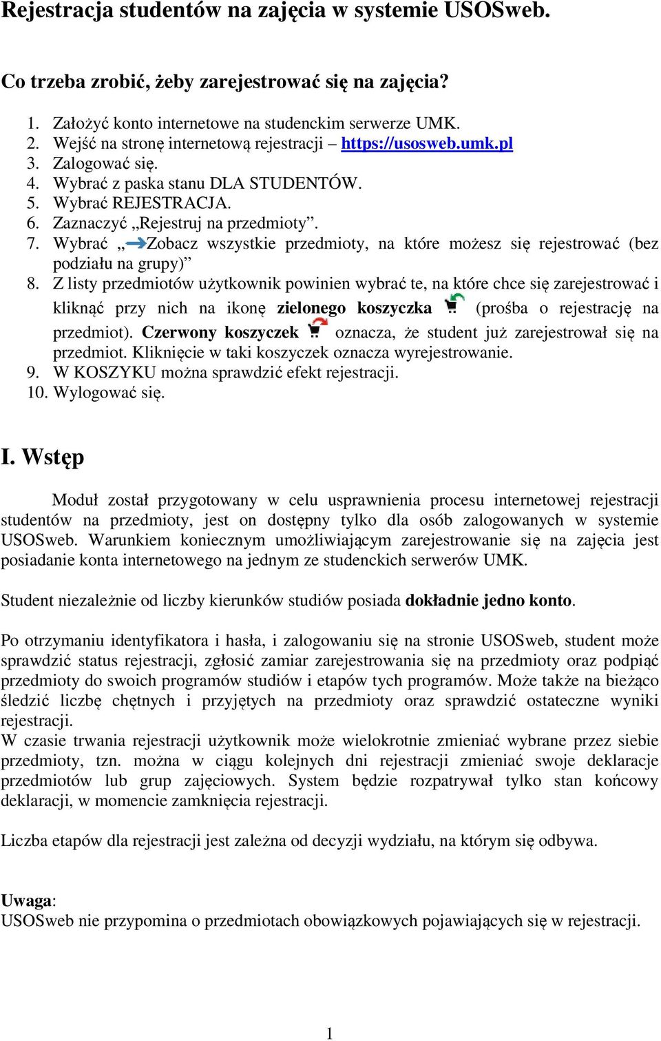 Wybrać Zobacz wszystkie przedmioty, na które możesz się rejestrować (bez podziału na grupy) 8.