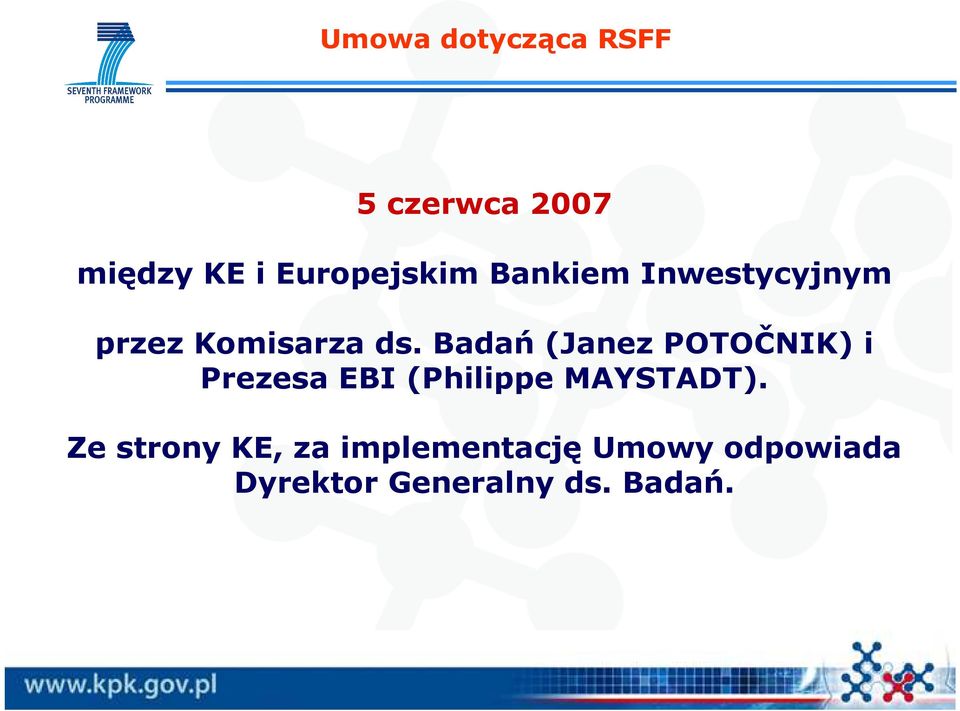 Badań (Janez POTOČNIK) i Prezesa EBI (Philippe MAYSTADT).