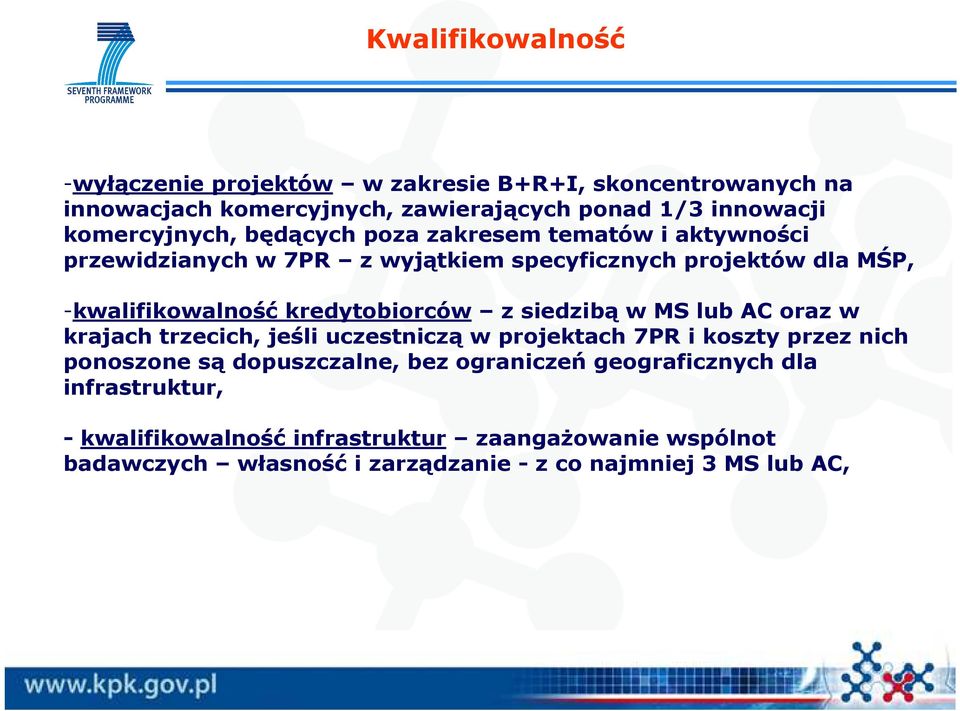 kredytobiorców z siedzibą w MS lub AC oraz w krajach trzecich, jeśli uczestniczą w projektach 7PR i koszty przez nich ponoszone są dopuszczalne,