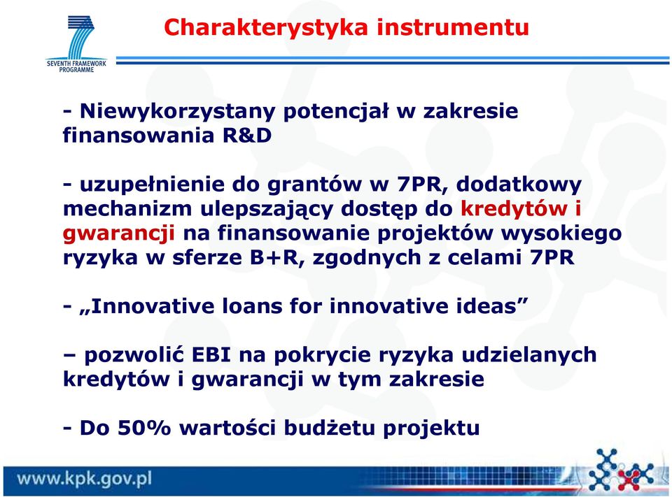 wysokiego ryzyka w sferze B+R, zgodnych z celami 7PR - Innovative loans for innovative ideas pozwolić