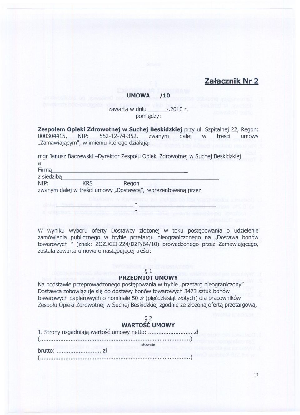 a Firma z siedziba NIP: KRS Regon zwanym dalej w tresci umowy "Dostawca", reprezentowanaprzez: W wyniku wyboru oferty Dostawcy zlozonej w toku postepowania o udzielenie zamówienia publicznego w