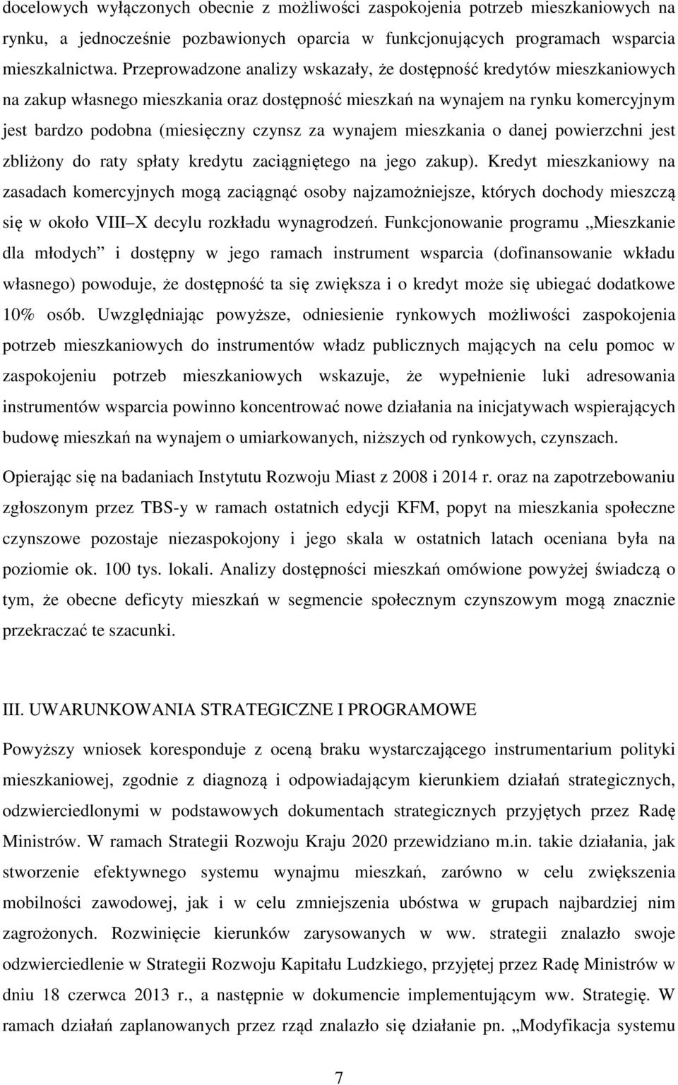 wynajem mieszkania o danej powierzchni jest zbliżony do raty spłaty kredytu zaciągniętego na jego zakup).