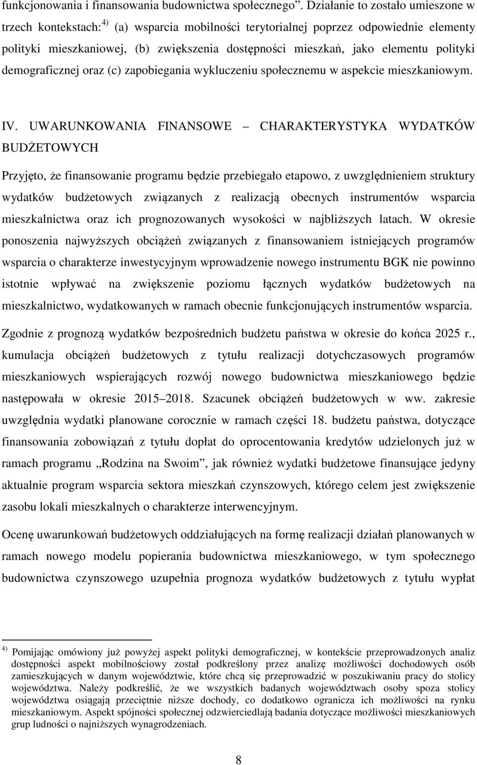 polityki demograficznej oraz (c) zapobiegania wykluczeniu społecznemu w aspekcie mieszkaniowym. IV.