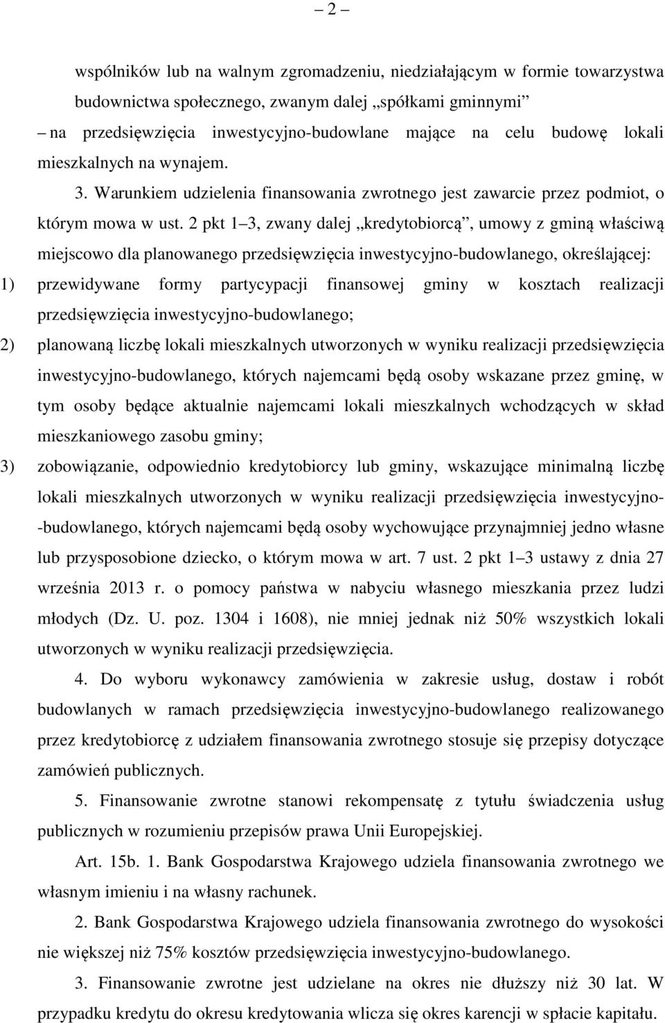 2 pkt 1 3, zwany dalej kredytobiorcą, umowy z gminą właściwą miejscowo dla planowanego przedsięwzięcia inwestycyjno-budowlanego, określającej: 1) przewidywane formy partycypacji finansowej gminy w