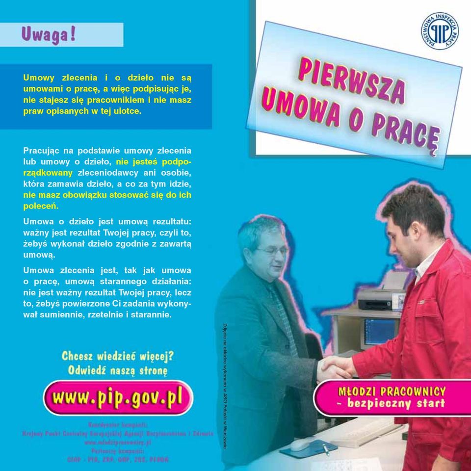 stosować się do ich poleceń. Umowa o dzieło jest umową rezultatu: ważny jest rezultat Twojej pracy, czyli to, żebyś wykonał dzieło zgodnie z zawartą umową.