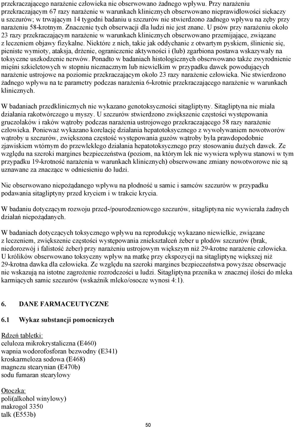 zęby przy narażeniu 58-krotnym. Znaczenie tych obserwacji dla ludzi nie jest znane.