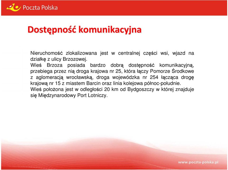 Środkowe z aglomeracją wrocławską, droga wojewódzka nr 254 łącząca drogę krajową nr 15 z miastem Barcin oraz linia