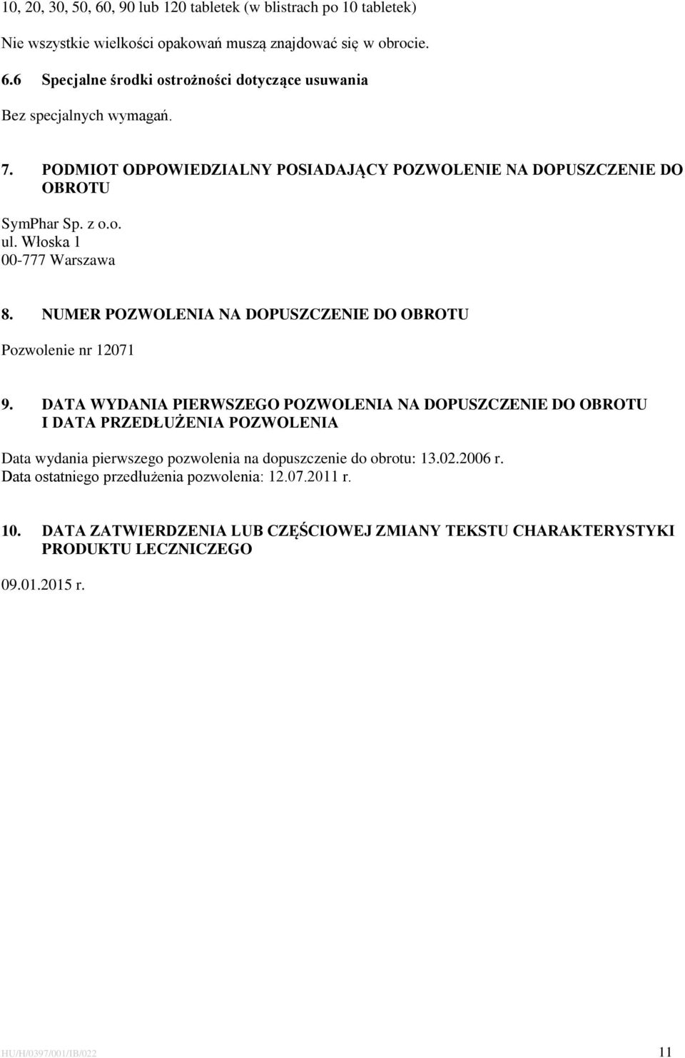 NUMER POZWOLENIA NA DOPUSZCZENIE DO OBROTU Pozwolenie nr 12071 9.