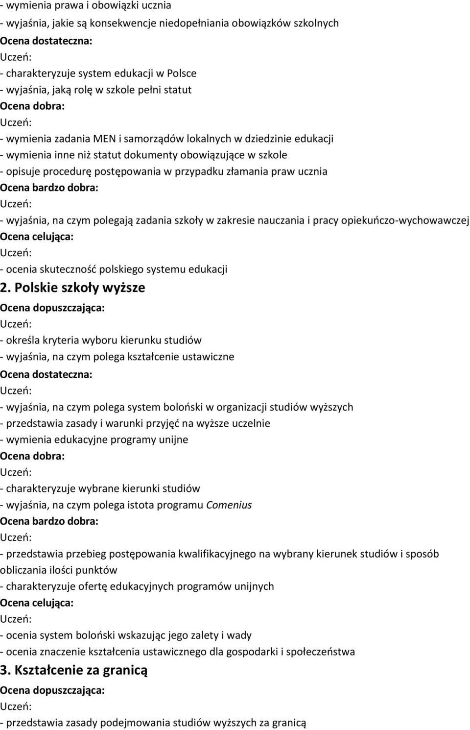 wyjaśnia, na czym polegają zadania szkoły w zakresie nauczania i pracy opiekuńczo-wychowawczej - ocenia skuteczność polskiego systemu edukacji 2.